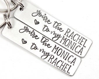 You're the Monica to my Rachel - You're the Rachel to my Monica - Roommate Keychains - Best Friends keychains-Purchase single or set