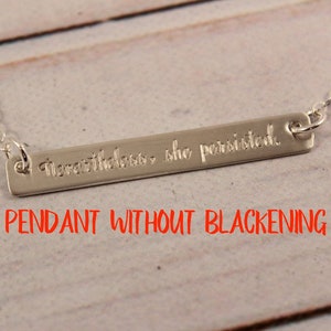 Nevertheless she persisted sterling silver necklace hand stamped necklace she persisted necklace-Nevertheless she persisted charm NSPDC image 6