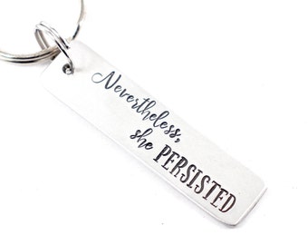 Nevertheless, She Persisted Keychain - Hand Stamped Keychain - Feminist keychain - Nevertheless She Persisted keychain