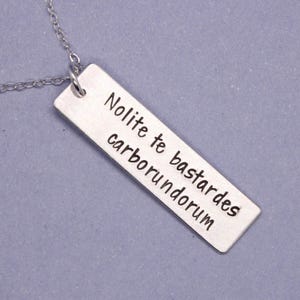 Nolite te bastardes carborundorum - Hand Stamped Sterling Silver Necklace / charm - Latin Language