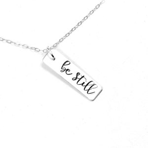 BE STILL hand stamped sterling silver charm necklace - layering necklace - be still necklace