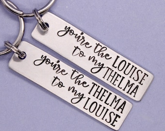 Thelma and Louise Keychains Available as a set or a single keychain - You're the Thelma to my Louise You're the Louise to my Thelma
