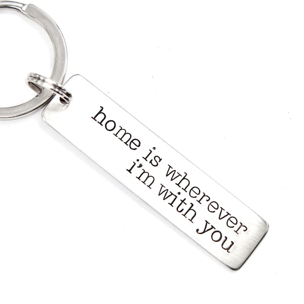 Home is Wherever I'm with You - Hand Stamped Keychain - Medium