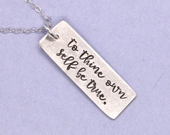 To thine own self be true - Hand Stamped Sterling Silver Necklace / charm