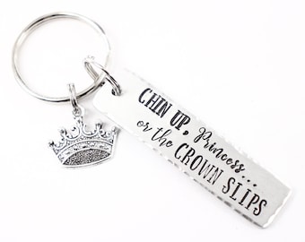 Chin Up Princess or the crown slips keychain - hand stamped keychain - inspirational keychain - princess keychain - crown keychain