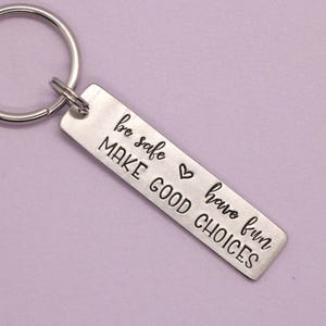Be safe have fun make good choices - Hand Stamped Keychain