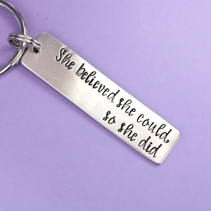She believed she could so she did Keychain - Graduation Gift