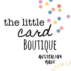 May include: A logo for a business called "the little card boutique" with the words "Australian Made" below. The logo is surrounded by colorful confetti.
