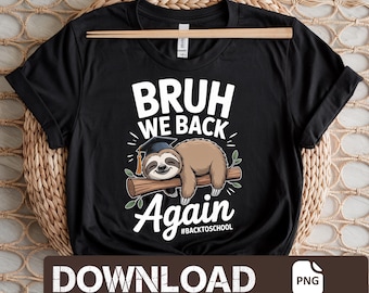 Funny Sloth PNG: Bruh We Back Again, Chill Vibes Graphic (Digital Download