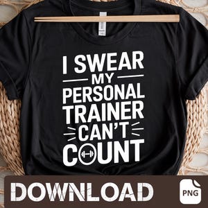 I Swear My Personal Trainer Can&#39;t Count PNG, Funny Gym, Workout PNG, Fitness Motivation, Gym Humor Gift, Distressed Athletic Font PNG