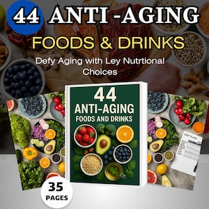 A Comprehensive Guide to 44 Anti-Aging Foods : Natural Nutrition to Promote Youth and Health