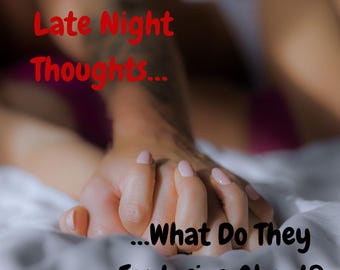 Late Night Thoughts – What Do They Fantasize About?  18+ Tarot reading