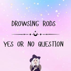 May include: A digital art image with a pastel gradient background of blue, pink, and purple. The text "DOWSING RODS" and "YES OR NO QUESTION" are in black. A decorative line and a witch illustration are also present.