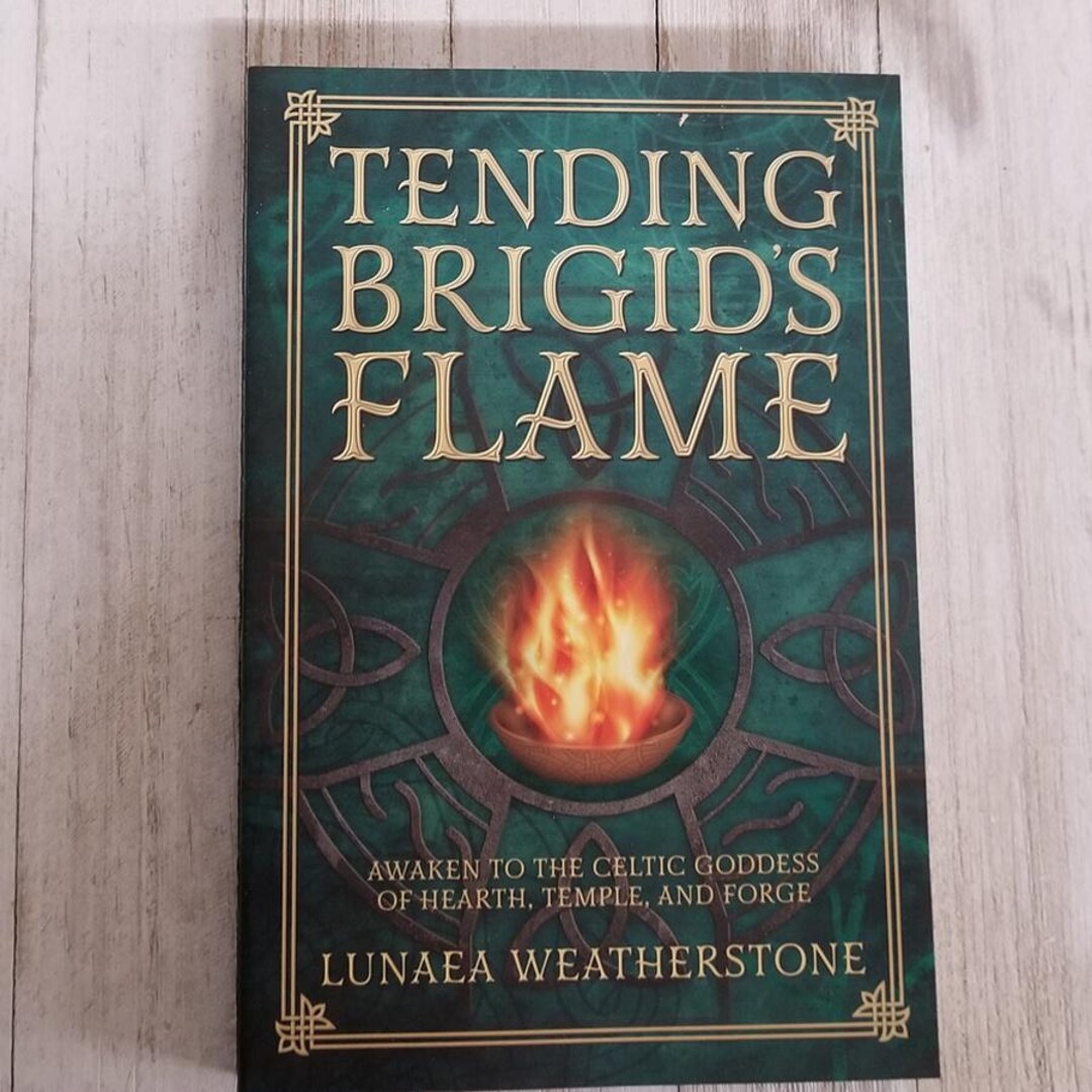 Tending Brigid's Flame Book, Food magic, hospitality, and house-blessing are some of the ways Brigid keeps your home fires burning.
