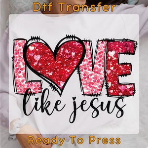 Love Like Jesus Valentine DTF Transfer: Faux Sequin Shirt Print
