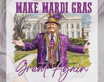 Make Mardi Gras Great Again DTF Transfer, Trump Mardi Gras Ready to Press, Bulk Heat Transfer, Funny Trump Mardi Gras Dtf, Funny Political