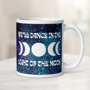 Phish Mug &#39;We&#39;ll Dance in the Light of the Moon&#39;, Phish Lyrics Breath and Burning, Phish Coffee Mug, Phish Gifts, Moon Phase Mug, Moons Mug