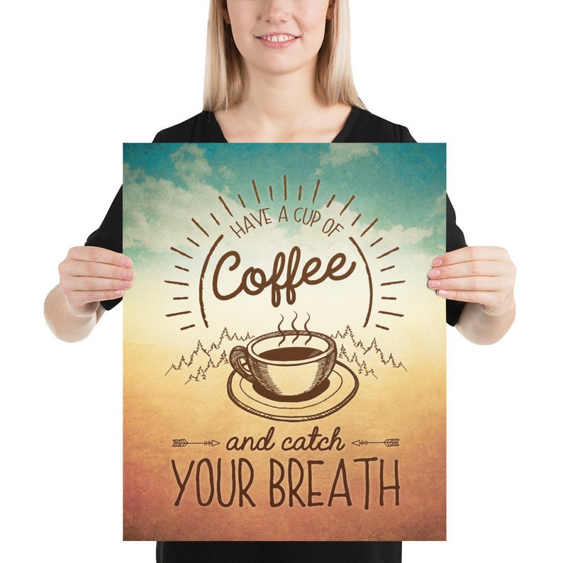 May include: A vintage-style poster with a brown coffee cup and steam rising from it. The text reads "Have a cup of coffee and catch your breath". The background is a faded blue and orange with a sunburst effect.