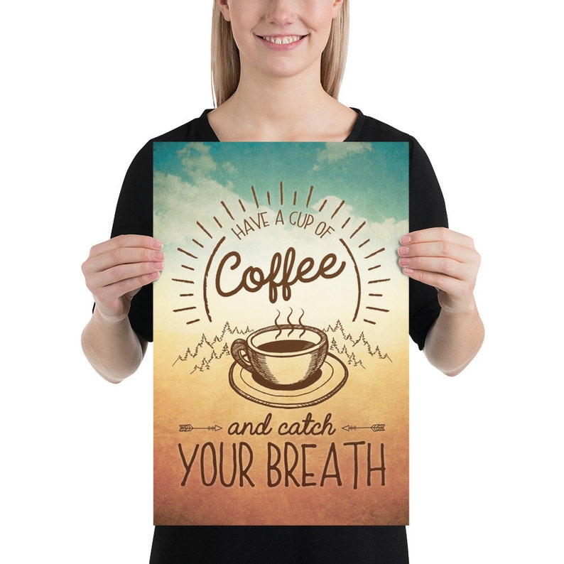 May include: A vintage-style poster with a brown coffee cup and steam rising from it. The text reads "Have a cup of coffee and catch your breath". The background is a faded blue and orange gradient with a white cloud.
