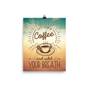 May include: A vintage-style poster with a brown coffee cup and steam rising from it. The text reads "Have a cup of coffee and catch your breath". The background is a faded blue and orange gradient with a sunburst effect.
