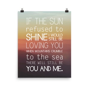 May include: A motivational quote about love and commitment, set against a colorful sunset backdrop. The text reads: "If the sun refused to shine I would still be loving you. When mountains crumble to the sea there will still be you and me."