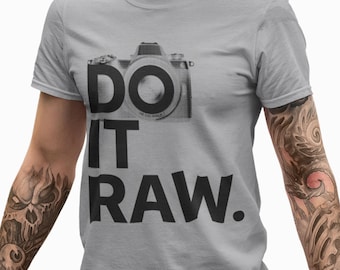 Camera Shirt, Funny Photography Gift, Do It RAW