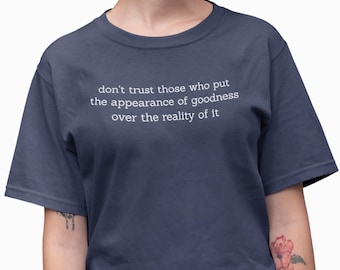 Inspirational Quote Shirt, Motivational Sayings Tshirt on Authenticity, Cautionary Word Shirt