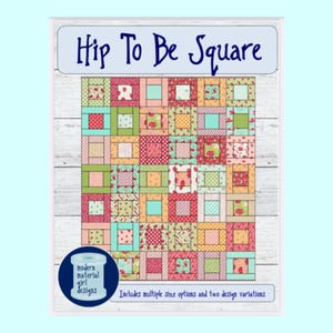 PATTERN Hip to Be Square Lap or Baby Quilt...uses one layer cake-- PDF Version — newly updated