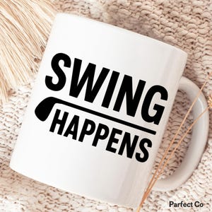 Funny Golf Mug - &quot;Swing Happens&quot; | Golf Gift for Men Women | Coffee Cup for Golfers