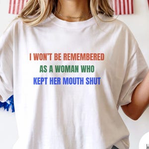 Camiseta Comfort Colors® &quot;No me recordarán como una mujer que mantuvo la boca cerrada&quot;, camisetas feministas, igualdad de derechos de las mujeres, camiseta de mujeres fuertes