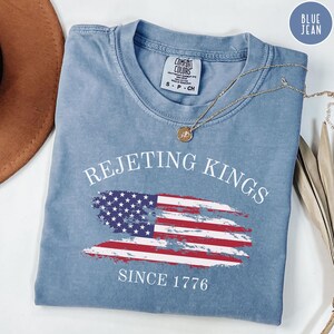 Comfort Colors® Ablehnung Könige seit 1776 Widerstands-Shirt, Pro-Demokratie-Shirt, Anti-Autoritarismus-Shirt, Anti-Maga-T-Shirt, Anti-Trumpf-Shirt