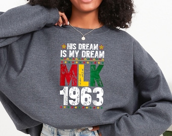 Sein Traum ist mein Traum MLK SweatshirtHoodie, Martin-Luther-King-Shirt, MLK-Tagesgeschenk, schwarzer Geschichtsmonat, Martin-Luther-King-Jr.-Zitat