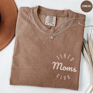 Comfort Colors® Tired Moms Club Shirt, Mother’s Day Shirt, Cool Moms Club Shirt, Gift for Moms, Mom Appreciation Tee, First Mothers Day Tee