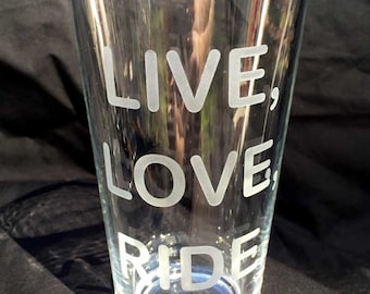 Live, Love, Ride pint glass 16 oz