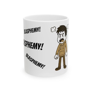 Blasphemy! Funny Ceramic Mug, (11oz, 15oz)