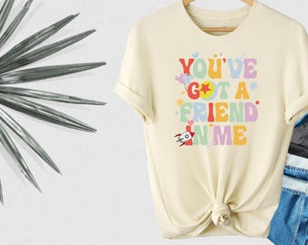 You've Got A Friend In Me,  Toy Story Shirt, Disney Toy Story Shirt, Disney Trip Shirt, Toy Story Friends Shirt, Disneyworld Shirt