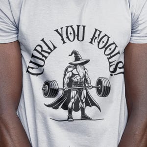 Curl You Fools!  Workout Tee | DnD Fantasy Fitness Shirt |  Funny T-Shirt | Great Gift for Him or Her | Geeky Gym Shirt | Wizard