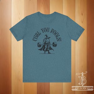 Curl You Fools! Workout Tee | DnD Fantasy Fitness Shirt | Funny T-Shirt | Great Gift for Him or Her | Geeky Gym Shirt | Wizard Heather Deep Teal