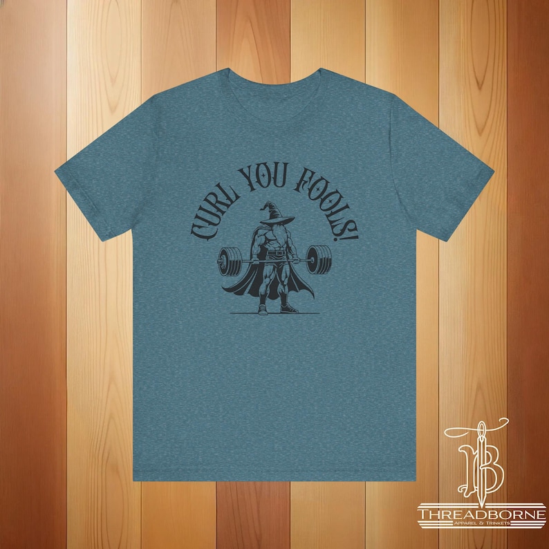 Curl You Fools! Workout Tee | DnD Fantasy Fitness Shirt | Funny T-Shirt | Great Gift for Him or Her | Geeky Gym Shirt | Wizard Heather Deep Teal