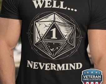 Funny Dungeons and Dragons Dice Shirt, Humorous Nevermind DnD Tee, Dungeon Master D20 Fantasy Gift