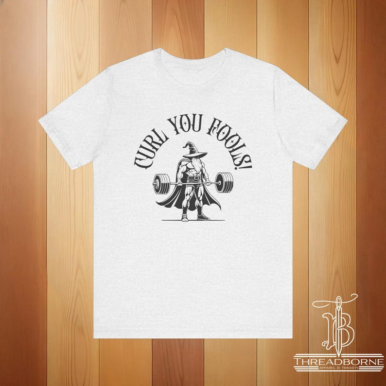 Curl You Fools! Workout Tee | DnD Fantasy Fitness Shirt | Funny T-Shirt | Great Gift for Him or Her | Geeky Gym Shirt | Wizard Ash