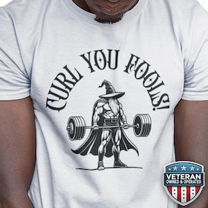 Curl You Fools!  Workout Tee | DnD Fantasy Fitness Shirt |  Funny T-Shirt | Great Gift for Him or Her | Geeky Gym Shirt | Wizard
