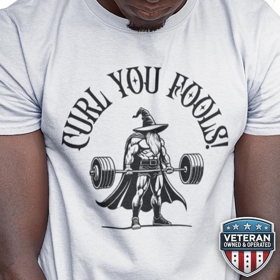 Curl You Fools!  Workout Tee | DnD Fantasy Fitness Shirt |  Funny T-Shirt | Great Gift for Him or Her | Geeky Gym Shirt | Wizard