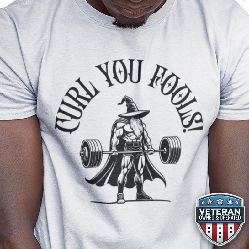 Curl You Fools! Workout Tee | DnD Fantasy Fitness Shirt | Funny T-Shirt | Great Gift for Him or Her | Geeky Gym Shirt | Wizard image 1