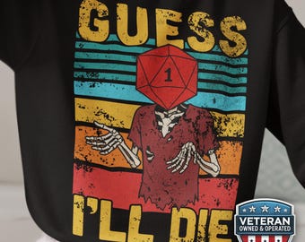 Humorous Dungeons and Dragons Dice Sweat Shirt, Retro Guess I'll Die DnD Sweater, Funny Undead DM Gift