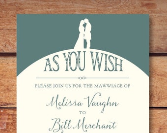 Princess Bride As You Wish Wedding Invitation : Printable DIGITAL DESIGN