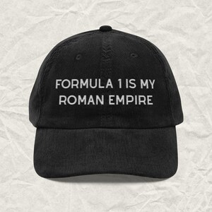 Formula 1 is my Roman Empire, Formula 1 Embroidered Cap, Racing Fan Cap, Cool Adjustable Corduroy Cap, Formula 1 Gift, Aesthetic F1 Merch