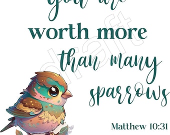 May include: A colorful illustration of a small bird with a quote that reads "You are worth more than many sparrows" and the scripture reference "Matthew 10:31".
