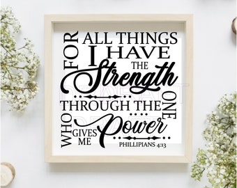 May include: A framed black and white print with the text "For all things I have the strength through the one who gives me power... Philippians 4:13".