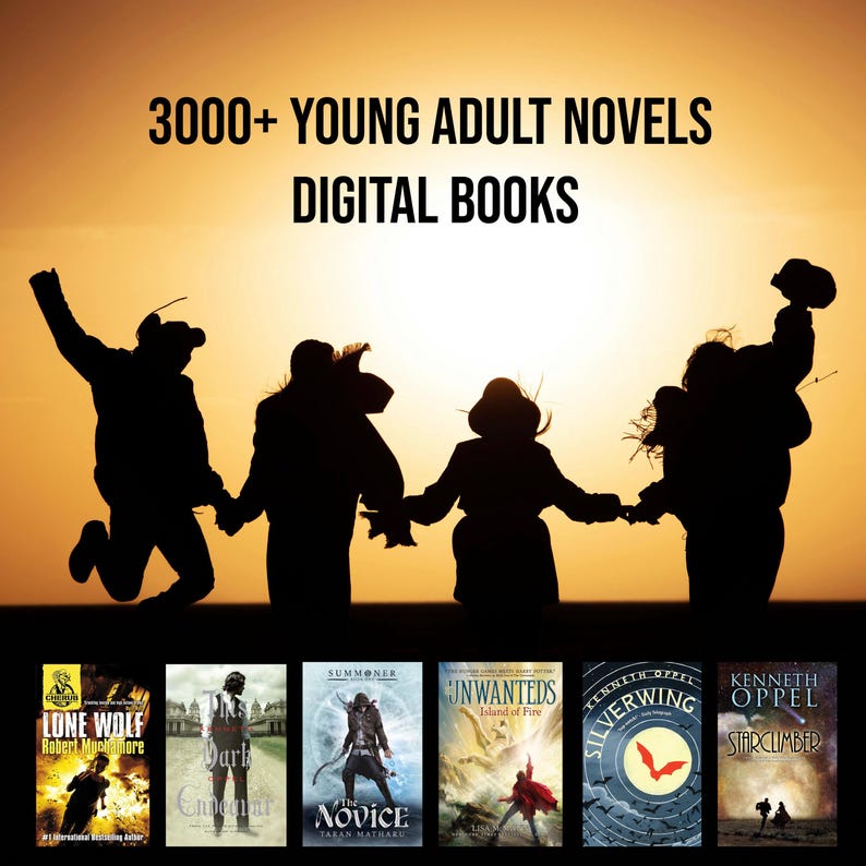 May include: Silhouettes of four people jumping in front of a sunset with the text "3000+ YOUNG ADULT NOVELS DIGITAL BOOKS" above them.  Below the silhouettes are six book covers with titles like "Lone Wolf", "Dark Enchantress", "The Novice", "Unwanteds", "Silverwing", and "Starclimber".
